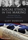 Social Ethics in the Making Interpreting an American Tradition