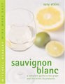Sauvignon Blanc A Complete Guide to the Grape and the Wines it Produces