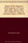 Report of Her Majesty's Chief Inspector of Prisons April 1995  March 1996