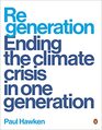 Regeneration Ending the Climate Crisis in One Generation