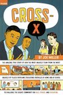 CrossX The Amazing True Story of How the Most Unlikely Team from the Most Unlikely of Places Overcame Staggering Obstacles at Home and at School to Challenge  Community on Race Power and Education