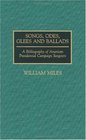 Songs Odes Glees and Ballads A Bibliography of American Presidential Campaign Songsters