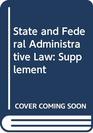 State and Federal Administrative Law Supplement