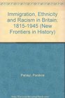 Immigration Ethnicity and Racism in Britain 18151945