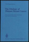 The Etiology of Human Breast Cancer Endocrine Genetic Viral Immunologic and Other Considerations