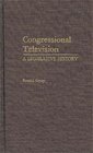 Congressional Television A Legislative History