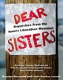 Dear Sisters Dispatches from the Women's Liberation Movement