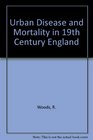 Urban Disease and Mortality in 19th Century England