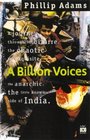 A billion voices A journey through the bizarre the chaotic the exquisite the anarchic the little known side of India