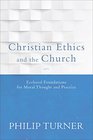 Christian Ethics and the Church Ecclesial Foundations for Moral Thought and Practice