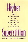 Higher Superstition  The Academic Left and Its Quarrels with Science