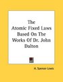 The Atomic Fixed Laws Based On The Works Of Dr John Dalton