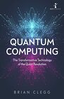 Quantum Computing The Transformative Technology of the Qubit Revolution