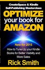 CreateSpace  Kindle SelfPublishing Masterclass  OPTIMIZE YOUR BOOK FOR AMAZON How to TuneUp your Kindle Books for Better Visibility and More Sales