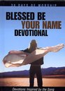 Blessed Be Your Name Devotions Inspired by the Song
