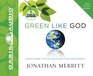 Green Like God Unlocking the Divine Plan for Our Planet