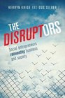 The Disruptors Social entrepreneurs reinventing business and society