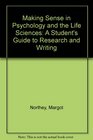 Making Sense in Psychology and the Life Sciences A Student's Guide to Research and Writing