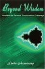 Beyond Wisdom Handbook for Personal Transformation Transsage
