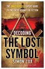 Decoding The Lost Symbol The Unauthorized Expert Guide to the Facts Behind the Fiction