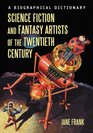 Science Fiction and Fantasy Artists of the Twentieth Century A Biographical Dictionary