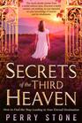 Secrets of the Third Heaven How to Find the Map Leading to Your Eternal Destination