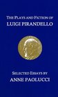The Plays and Fiction of Luigi Pirandello Selected Essays