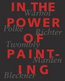 In the Power of Painting Warhol Polke Richter Twombly