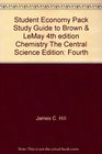 Student Economy Pack Study Guide to Brown  LeMay 4th edition Chemistry The Central Science