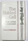 The Sickled Cell From Myths to Molecules