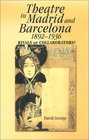Theatre in Madrid and Barcelona 18921936