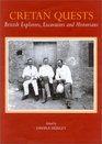 Cretan Quests: British Explorers, Excavators and Historians