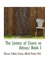 The Letters of Cicero to Atticus Book I