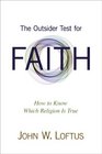 The Outsider Test for Faith How to Know Which Religion Is True