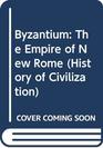 Byzantium The Empire of New Rome