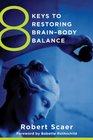 8 Keys to Restoring BrainBody Balance