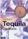 The Little Book of Tequila Cocktails (Little Book of Cocktails)