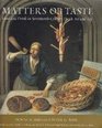 Matters of Taste: Food and Drink in Seventeenth-Century Dutch Art and Life