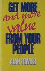 Get More  and More Value  from Your People