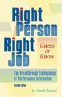 Right Person Right Job Guess or KnowThe Breakthrough Technologies of Performance Information 2nd Edition