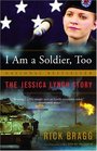 I Am a Soldier Too  The Jessica Lynch Story
