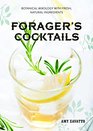 Forager's Cocktails Botanical Mixology with Fresh Natural Ingredients