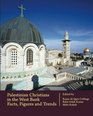 Palestinian Christians in the West Bank Facts Figures and Trends