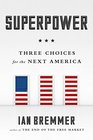 Superpower Three Choices for America's Role in the World