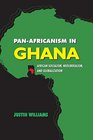 PanAfricanism in Ghana African Socialism Neoliberalism and Globalization