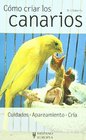 Como criar los canarios/ All About Breeding Canaries