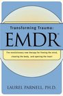 Transforming Trauma Emdr  The Revolutionary New Therapy for Freeing the Mind Clearing the Body and Opening the Heart