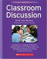Classroom Discussion Strategies for Engaging All Students Building HigherLevel Thinking Skills and Strengthening Reading and Writing Across the Curriculum