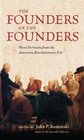 The Founders on the Founders Word Portraits from the American Revolutionary Era
