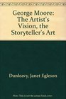 George Moore The Artist's Vision the Storyteller's Art